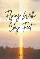 Flying With Clay Feet B0BXMS5NY3 Book Cover