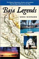 Baja Legends: The Historic Characters, Events, and Locations That Put Baja California on the Map (Sunbelt Cultural Heritage Books) 0932653472 Book Cover