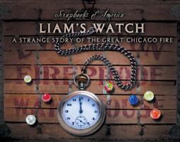 Liam's Watch: A Strange Story of the Great Chicago Fire 1591870143 Book Cover