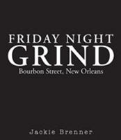 Friday Night Grind: Bourbon Street, New Orleans 0976252333 Book Cover