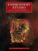 Embroidery Studio: The Ultimate Workshop Design, Technique and Inspiration: The Embroiderers' Guild 0715304828 Book Cover