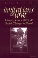 Invitations to Love: Literacy, Love Letters, and Social Change in Nepal 0472067842 Book Cover
