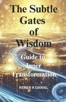The Subtle Gates of wisdom: Guide to Inner Transformation B0DWS4XM52 Book Cover