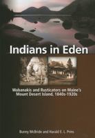 Indians in Eden: Wabanakis and Rusticators on Maine's Mt. Desert Island 0892728043 Book Cover