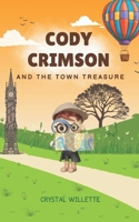 Cody Crimson and the Town Treasure: Book One of the Code Crimson Chronicles B0CMZX5LKB Book Cover