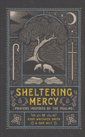 Sheltering Mercy: Prayers Inspired by the Psalms 1587435462 Book Cover