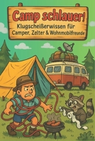 Camp schlauer! - Klugscheißerwissen für Camper, Zelter & Wohnmobilfreunde: Das witzigste Campingbuch für alle, die gerne klugscheißen - oder es einfac B0FC2K213X Book Cover