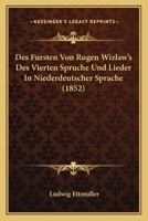 Des Fursten Von Rugen Wizlaw's Des Vierten Spruche Und Lieder In Niederdeutscher Sprache (1852) 1120426847 Book Cover