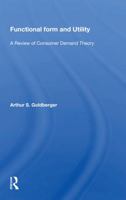 Functional Form and Utility: A Review of Consumer Demand Theory 0367014289 Book Cover