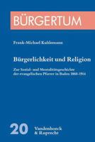 Burgerlichkeit Und Religion: Zur Sozial- Und Mentalitatsgeschichte Der Evangelischen Pfarrer in Baden 1860-1914. (Zugleich: Veroffentlichungen Des 3525356854 Book Cover