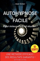 Autohypnose Facile (French Edition) B0D9GRPLCR Book Cover