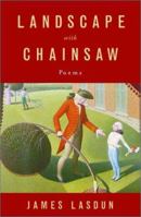 Landscape with Chainsaw: Poems 0224061070 Book Cover