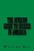 The African Guide To Success In America 1986809773 Book Cover
