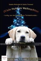 (K)ein Hund zu Weihnachten: Lucky, aus dem Leben eines Tierheimhundes 1728645956 Book Cover