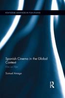 Spanish Cinema in the Global Context: Film on Film 1138243353 Book Cover