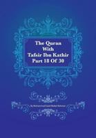 The Quran With Tafsir Ibn Kathir Part 18 of 30: Al Muminum 001 To Al Furqan 02 1548999040 Book Cover