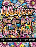 Inspirational Coloring Book for Adults: 50 Motivational Quotes For Good Vibes Positive Affirmations Stress Relief and Relaxation: 50 Motivational Quot 1803854235 Book Cover