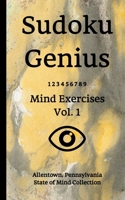 Sudoku Genius Mind Exercises Volume 1: Allentown, Pennsylvania State of Mind Collection 1706908733 Book Cover