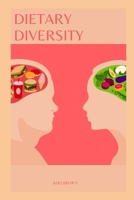 DIETARY DIVERSITY: A Guide To Optimal Nutrition For Well-being B0CNZKBSS1 Book Cover