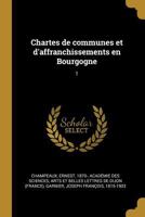 Chartes de Communes Et d'Affranchissements En Bourgogne: 1 0274653486 Book Cover