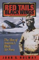 Red Tails Black Wings: The Men of America's Black Air Force 1881325210 Book Cover