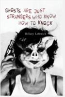 Ghosts Are Just Strangers Who Know How To Knock 173646552X Book Cover