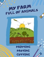 My Farm Full of Animals: Scissor Skills Activity Book AGE 5 Cutting Practice for Preschoolers and Kindergarten Cutting and Pasting for Kids Sci B08XRXLYXR Book Cover