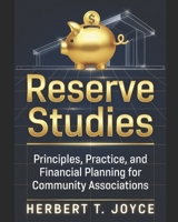 Reserve Studies: Principles, Practice, and Financial Planning for Community Associations B0GSZQWG7H Book Cover