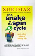 The Snake in the Spin Cycle: And Other Tales of Family Life 1585005746 Book Cover