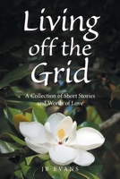 Living off the Grid: A Collection of Short Stories and Words of Love 1665562072 Book Cover