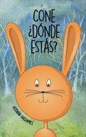 Cone ¿Dónde Estás?: La historia de una coneja traviesa. Cuento infantil con ilustraciones para niñas y niños de 3 a 8 años. B0897647WY Book Cover