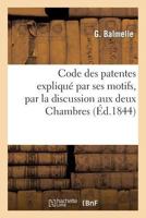 Code Des Patentes Expliqua(c) Par Ses Motifs, Par La Discussion Aux Deux Chambres: Et Par La Jurisprudence 2012858767 Book Cover