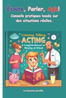 Écoute, Parle, Agis, Manuel complet pour le harcèlement scolaire: Stop au Harcèlement Scolaire-Comment faire face au harcèlement scolaire-Comment aide B0CVQ1WHCQ Book Cover