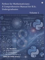 Python for Mathematicians: A Comprehensive Manual for B.Sc. Undergraduates: Volume 1 B0DZPBVLTR Book Cover