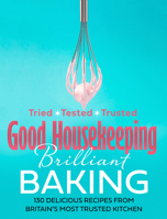 Good Housekeeping Brilliant Baking: 130 Delicious Recipes from Britain’s Most Trusted Kitchen 0008487812 Book Cover
