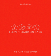 Eleven Madison Park: The Plant-Based Chapter 0316539783 Book Cover