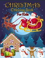 Christmas Coloring Book for Kids: A Christmas Coloring Books with Fun Easy and Relaxing Pages Gifts for Boys Girls Kids B08N3JM6R4 Book Cover