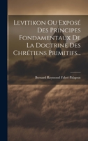 Levitikon Ou Exposé Des Principes Fondamentaux De La Doctrine Des Chrétiens Primitifs... 1019418427 Book Cover