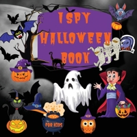 I SPY WITH MY LITTLE EYE Halloween Book For Kids: Halloween Spooky Coloring Book with Guessing Game Alphabet A-Z Amazing I Spy with My Little Eye Halloween Activity Book for Kids 3986542841 Book Cover