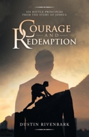 Courage and Redemption: Six Battle Principles from the Story of Joshua 1532088051 Book Cover