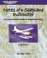 Notes of a Seaplane Instructor: An Instructional Guide to Seaplane Flying (ASA Training Manuals) 1560275588 Book Cover