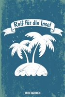 Reif f�r die Insel Reisetagebuch: Tagebuch ca DIN A5 wei� liniert �ber 100 Seiten I Reise I Urlaub I Urlaubstagebuch 1086752473 Book Cover
