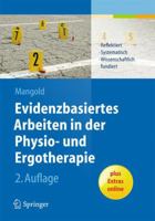 Evidenzbasiertes Arbeiten in der Physio- und Ergotherapie: Reflektiert - systematisch - wissenschaftlich fundiert 3642406351 Book Cover