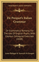 De Porquet's Italian Grammar: Or Grammatica Romana, For The Use Of English Pupils, With Copious Colloquial Exercises 1168092558 Book Cover