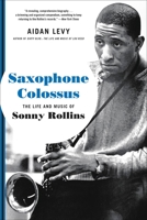 Saxophone Colossus: The Life and Music of Sonny Rollins 030690280X Book Cover