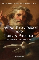 Divine Providence And Human Freedom: Our Role In God's Plan 0648868885 Book Cover