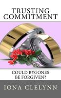 Trusting Commitment: Could Bygones Be Forgiven? 152384602X Book Cover