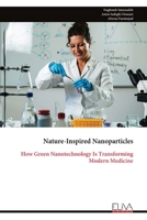 Nature-Inspired Nanoparticles: How Green Nanotechnology Is Transforming Modern Medicine 9999345026 Book Cover