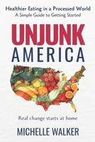 Unjunk America: Healthier Eating in a Processed World B0GW4C26Y1 Book Cover