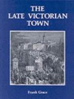 The Late Victorian Town 0850337127 Book Cover